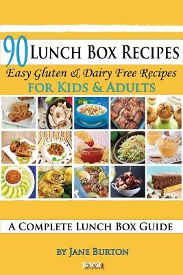 90 Lunch Box Recipes: Healthy Lunchbox Recipes for Kids. A Common Sense Guide & Gluten Free Paleo Lunch Box Cookbook for School & Work by Burton, Jane