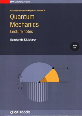 Quantum Mechanics: Lecture Notes, Volume 5: Lecture notes by Likharev, Konstantin K.