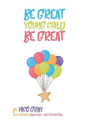 Be Great Young Child Be Great by Gray, Nico
