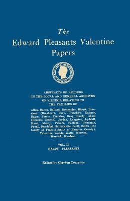 Edward Pleasants Valentine Papers. Abstracts of the Records of the Local and General Archives of Virginia. in Four Volumes. Volume II: Families of Har by Torrence, Clayton