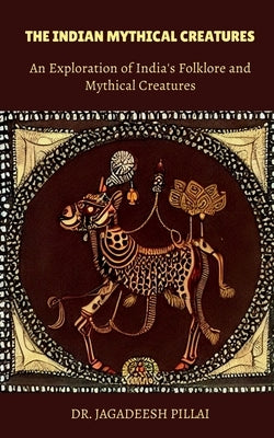 The Indian Mythical Creatures by Jagadeesh
