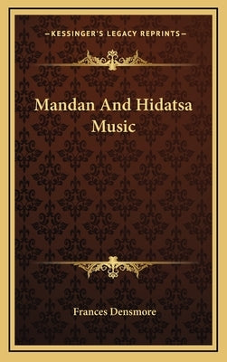 Mandan and Hidatsa Music by Densmore, Frances