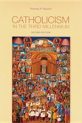 Catholicism in the Third Millennium by Rausch, Thomas P.