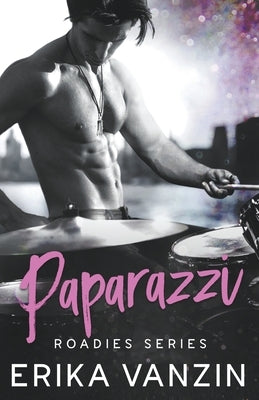 Paparazzi: a Rock and Love Story by Vanzin, Erika