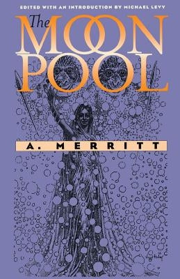The Moon Pool by Merritt, A.