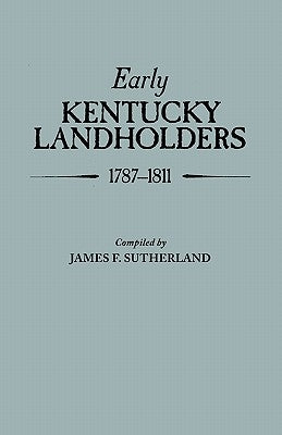 Early Kentucky Landholders, 1787-1811 by Sutherland, James Franklin