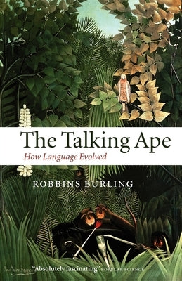 The Talking Ape: How Language Evolved by Burling, Robbins