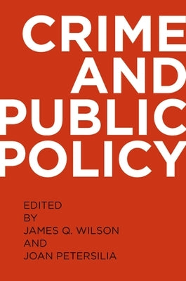Crime and Public Policy by Wilson, James Q.