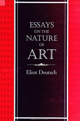 Essays on the Nature of Art by Deutsch, Eliot