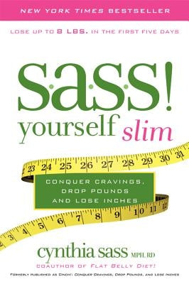 S.A.S.S. Yourself Slim: Conquer Cravings, Drop Pounds, and Lose Inches by Sass, Cynthia