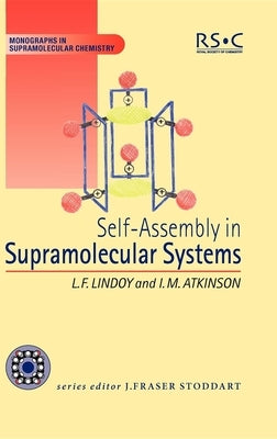 Self Assembly in Supramolecular Systems by Lindoy, Len F.