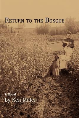 Return to the Bosque by Miller, Ken