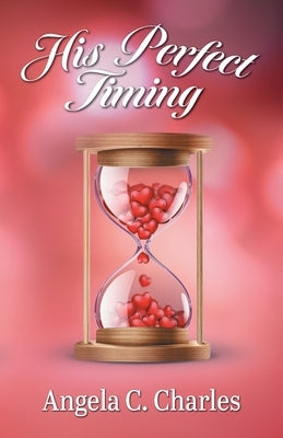 His Perfect Timing by Charles, Angela C.