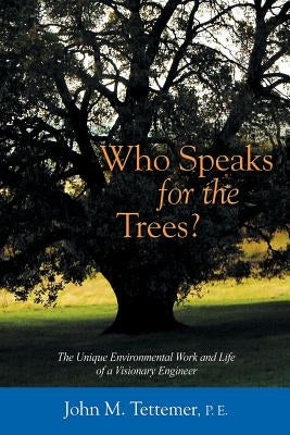 Who Speaks for the Trees? by Tettemer, John M.