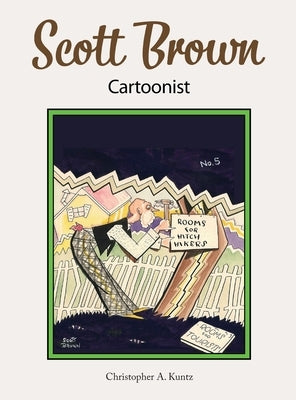 Scott Brown Cartoonist by Kuntz, Christopher A.