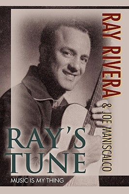 Ray's Tune: Music Is My Thing by Rivera, Ray
