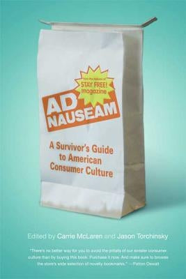Ad Nauseam: A Survivor's Guide to American Consumer Culture by McLaren, Carrie