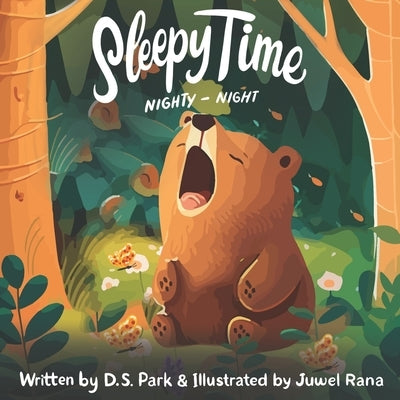 Sleepy Time Nighty-Night: A calming bedtime rhyming book for toddlers by Park, D. S.