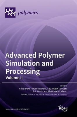 Advanced Polymer Simulation and Processing: Volume II by Fernandes, Célio Bruno Pinto