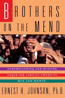 Brothers on the Mend: Guide Managing & Healing Anger in African American Men by Johnson, Ernest