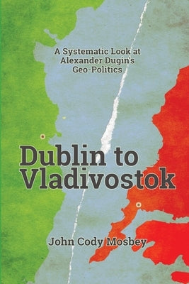 Dublin to Vladivostok by Mosbey, John Cody
