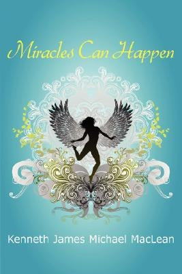 Miracles Can Happen by MacLean, Kenneth James
