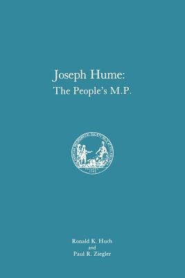Joseph Hume: The People's M.P. by Huch, Ronald K.