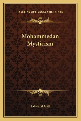 Mohammedan Mysticism by Gall, Edward