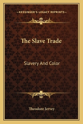 The Slave Trade: Slavery and Color by Jervey, Theodore Dehon