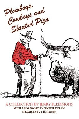 Plowboys, Cowboys and Slanted Pigs by Flemmons, Jerry