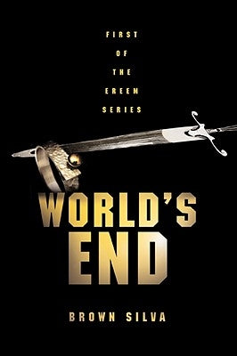 World's End: First of the Ereem Series by Silva, Brown