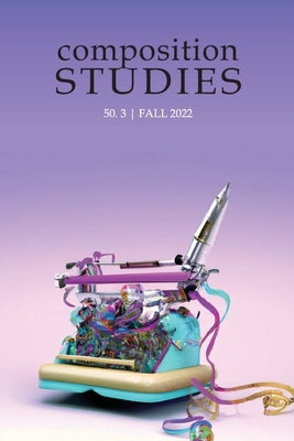Composition Studies 50.3 (Fall 2022) by Davis, Matt