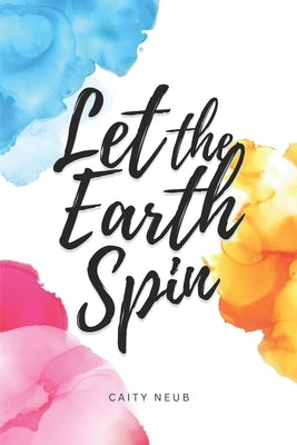Let the Earth Spin by Neub, Caity