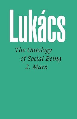 Ontology of Social Being, Volume 2 Marx by Lukacs, Georg