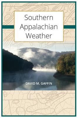 Southern Appalachian Weather by Gaffin, David M.