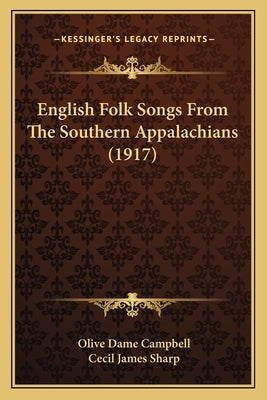 English Folk Songs From The Southern Appalachians (1917) by Campbell, Olive Dame