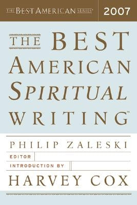 The Best American Spiritual Writing 2007 by Zaleski, Philip