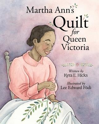 Martha Ann's Quilt for Queen Victoria by Fodi, Lee Edward