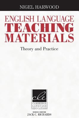 English Language Teaching Materials: Theory and Practice by Harwood, Nigel