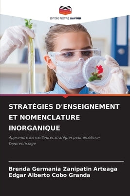 Stratégies d'Enseignement Et Nomenclature Inorganique by Zanipatin Arteaga, Brenda Germania