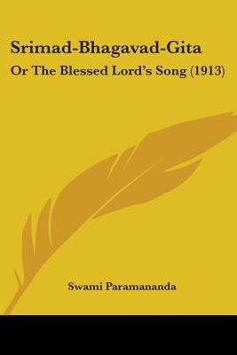 Srimad-Bhagavad-Gita: Or The Blessed Lord's Song (1913) by Paramananda, Swami