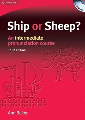 Ship or Sheep?: An Intermediate Pronunciation Course [With 4 CDs] by Baker, Ann