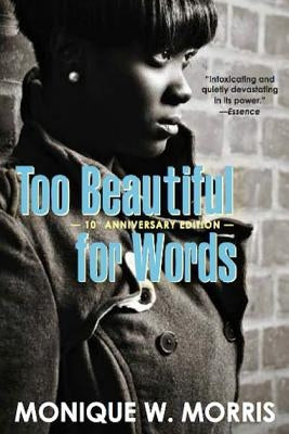 Too Beautiful for Words: 10th Anniversary Edition by Morris, Monique W.