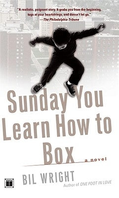 Sunday You Learn How to Box by Wright, Bil