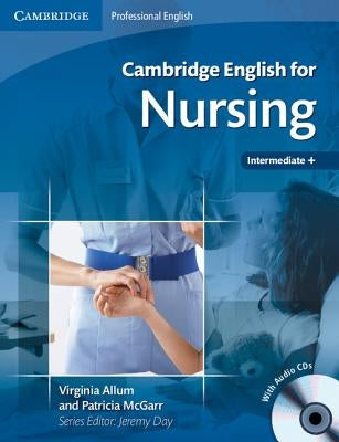 Cambridge English for Nursing Intermediate Plus Student's Book with Audio CDs (2) [With 2 CDs] by Allum, Virginia