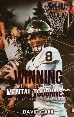 Winning Through Mental Toughness by Carr, David