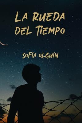 La rueda del tiempo by Olguin, Sofia