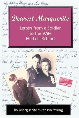 Dearest Marguerite: Letters from a Soldier to the Wife He Left Behind by Young, Marguerite S.