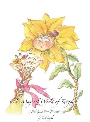 The Magical World of Twigshire: A Feel Good Book For All Ages Vol 1 by Light, Judi