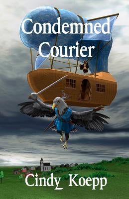 Condemned Courier by Koepp, Cindy